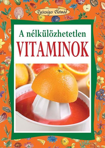 Angela Maria Mauri - A nlklzhetetlen vitaminok