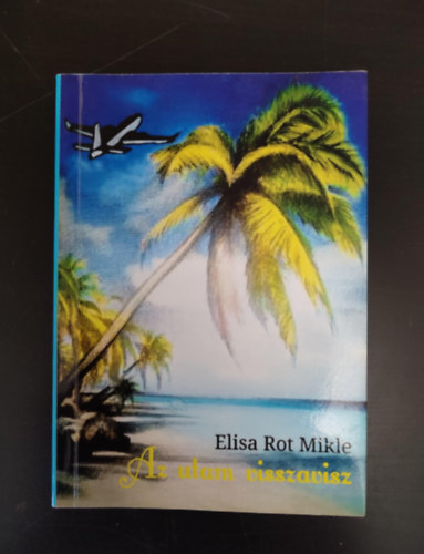Elisa Rot Mikle Elisa Rot Mikle - Az utam visszavisz - Dediklt pldny