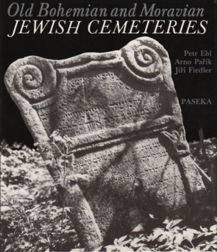Arno Parik, Jiri Fiedler Petr Ehl - Old Bohemian and Moravian Jewish Cemeteries (Paseka)
