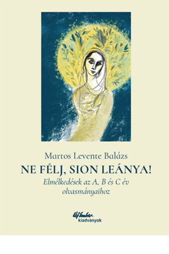 Martos Levente Balzs - Ne flj, Sion Lenya! - Elmlkedsek az A, B s C v olvasmnyaihoz