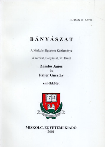 Faller Gusztáv Zambó János - Bányászat - A Miskolci Egyetem Közleménye A sorozat, Bányászat, 57. kötet - emlékkötet