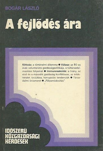 Bogár László - A fejlődés ára - Gazdasági nehézségeink főbb okainak aspektusa