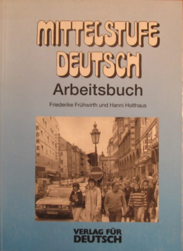 Friederike Fr�hwirth - Hanni Holthaus - Mittelstufe Deutsch. Arbeitsbuch