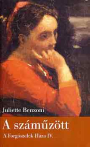 Juliette Benzoi - A forgszelek hza IV. - A szmztt