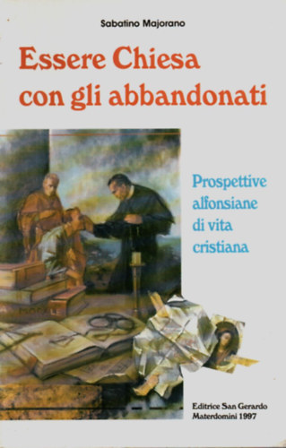 Sabatino Majorano - Essere Chiesa con gli abbandonati.
