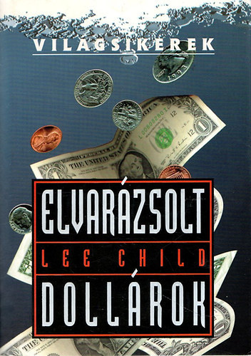 Lee Child - Elvarázsolt dollárok