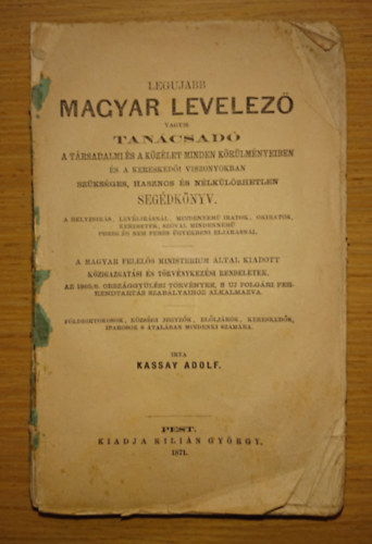 Kassay Adolf - Legujabb magyar levelez� vagyis tan�csad� a t�rsadalom �s a k�z�let minden k�r�lm�nyeiben