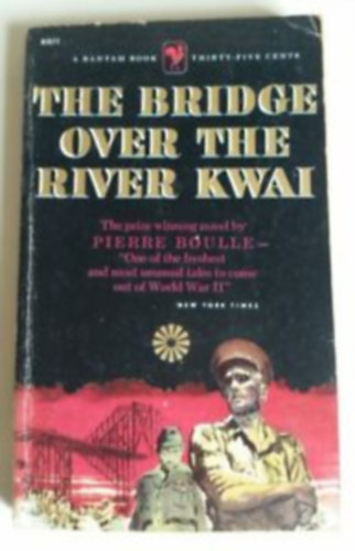 Pierre Boulle - The bridge over the river Kwai