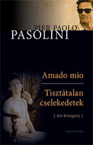 Pasolini Paolo Pier - Amado mio, Tiszt�talan cselekedetek