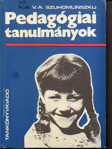 V.A. Szuhomlinszkij - Pedag�giai tanulm�nyok
