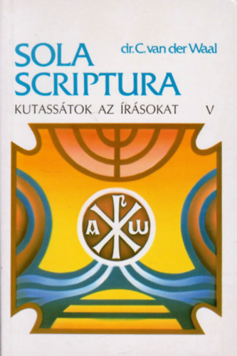 Dr. C. van der Waal - Kutassátok az írásokat! V.