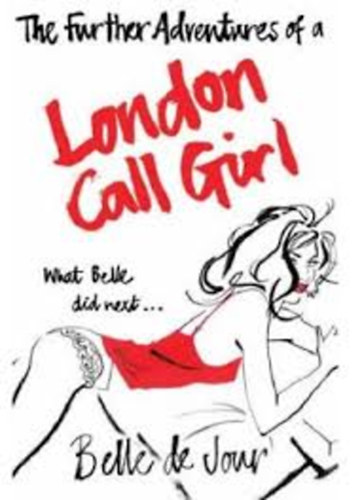 Belle De Jour - The Further Adventures of a London Call Girl