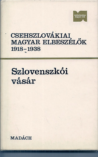 Turczel Lajos  (szerk.) - Csehszlov�kiai magyar elbesz�l�k 1918-1938 - Szlovenszk�i v�s�r