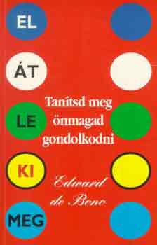 Edward De Bono - Tantsd meg nmagad gondolkodni