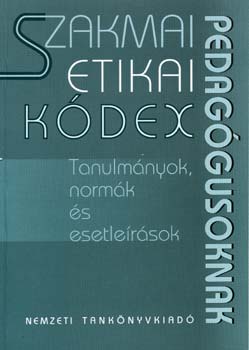 Szerkesztette: Hoffmann Rzsa - Szakmai etikai kdex pedaggusoknak