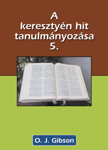O. J. Gibson - A keresztyn hit tanulmnyozsa 5.