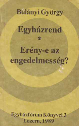Bulányi György - Egyházrend - Erény-e az engedelmesség?
