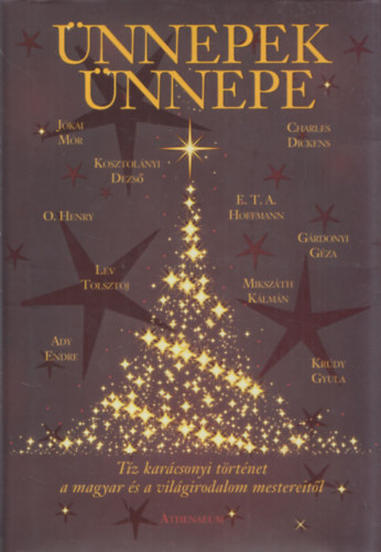 Ünnepek ünnepe (Tíz karácsonyi történet a magyar és a világirodalom mestereitől)