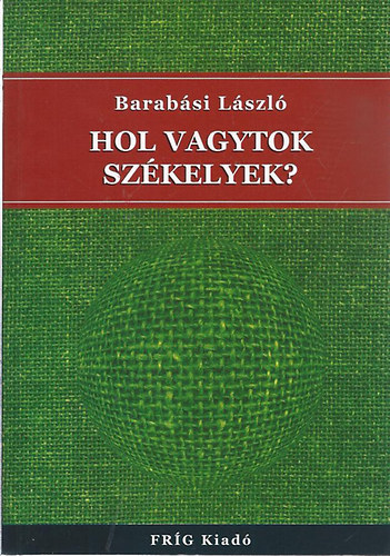Barab�si L�szl� - Hol vagytok sz�kelyek?