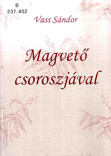 Vass Sándor - Magvető csoroszjával
