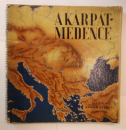 A K�rp�t-medence ( Kiadja a Magyar K�l�gyi T�rsas�g )