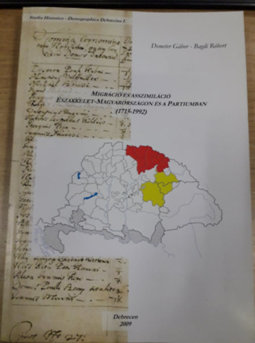 Migr�ci� �s asszimil�ci� �szakkelet-Magyarorsz�gon �s a Partikumban /1715-1992/