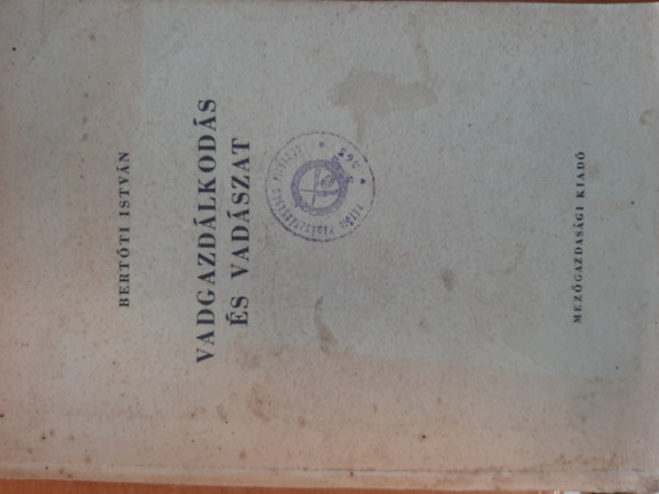 Dr. Bert�ti Istv�n - Vadgazd�lkod�s �s vad�szat