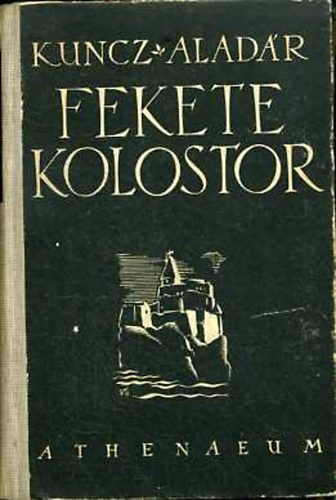 Kuncz Aladr - Fekete kolostor - Feljegyzsek a francia internltsgbl