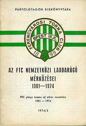 Nagy B�la - Az FTC nemzetk�zi labdar�g� m�rk�z�sei 1901-1974