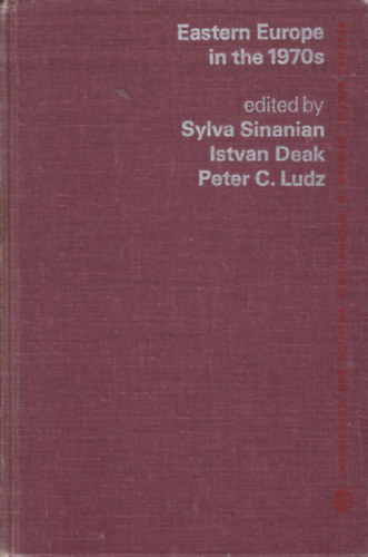 Sylva Sinanian - Istvan Dek - Peter C. Ludz - Eastern Europe in the 1970s (Kelet-Eurpa az 1970-es vekben - angol nyelv)