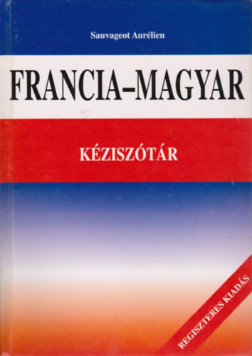 Sauvageot Aur�lien - Francia-Magyar k�zisz�t�r (Sauvageot Aur�lien)