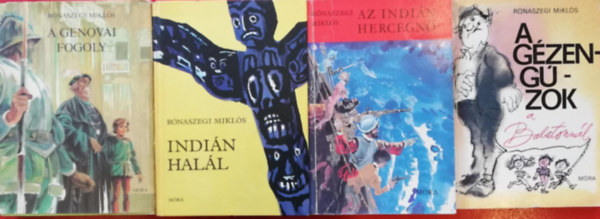 R�naszegi Mikl�s - 4 db R�naszegi Mikl�s k�nyv (A G�zeng�zok, Az indi�n hercegn�, Indi�n hal�l, A genovai fogoly)