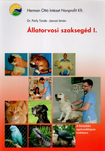 dr. Pórfy Tünde - Jancsó István - Állatorvosi szaksegéd I.
