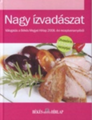 Varga Ott�  (szerk.) - Nagy �zvad�szat-V�logat�s a B�k�s megyei H�rlap 2008.�vi receptverseny�b�l