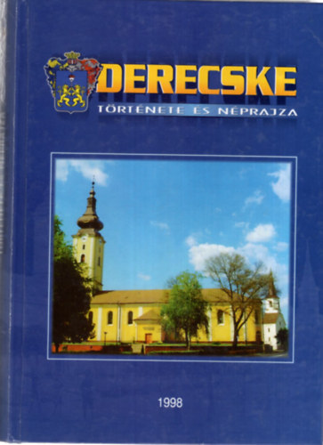 Gazdag Istvn  (Szerk.) - Derecske trtnete s nprajza  1998