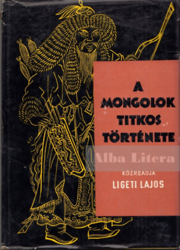 Ligeti Lajos - A mongolok titkos trtnete