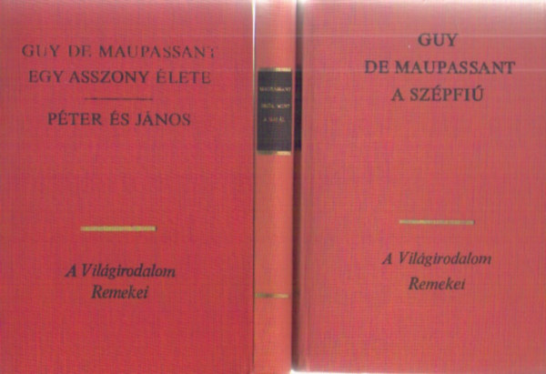 Guy De Maupassant - 3 db Guy de Maupassant k�nyv : A sz�pfi� - Er�s ,mint a hal�l - Egy asszony �lete - P�ter �s J�nos