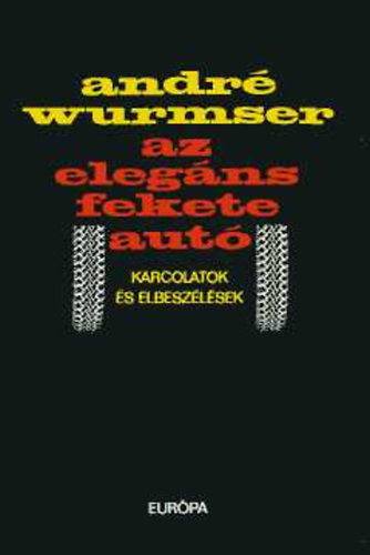Andr� Wurmser - Az eleg�ns fekete aut� (karcolatok �s elbesz�l�sek)