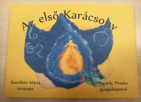 Szentkúti Márta - Az első karácsony - történet a Megváltó születéséről