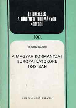 Erödy Gábor - A magyar kormányzat európai látóköre 1848-ban
