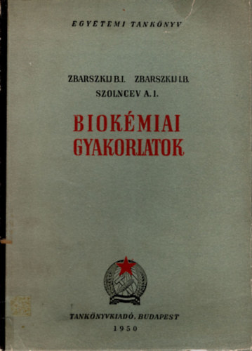 Zbarszkij B.I. Szolncev A.I. - Biokmiai gyakorlatok- Egyetemi tanknyv