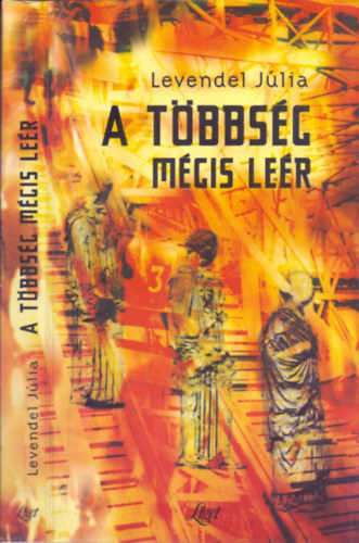 Levendel J�lia - A t�bbs�g m�gis le�r (Dedik�lt)