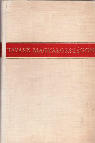 Ill�r Lajos  (szerk.) - Tavasz Magyarorsz�gon (H�sz �v magyar verseib�l)