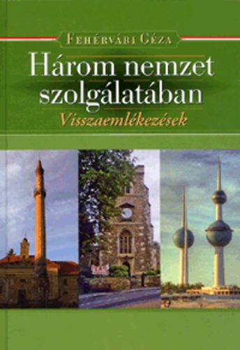 Fehrvri Gza - Hrom nemzet szolglatban.