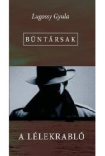Lugossy Gyula - A lélekrabló (Bűntársak)