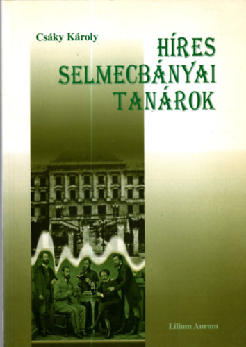 Cs�ky K�roly - H�res selmecb�nyai tan�rok