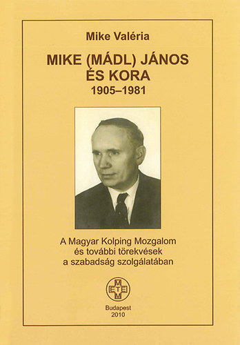 Mike Velria - Mike (Mdl) Jnos s kora 1905-1981