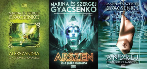 Szergej Gyacsenko Marina Gyacsenko - A TELJES Metamorfózis sorozat: Alekszandra és a Teremtés növendékei (Metamorfózis 1.) + Arszen és a játék hatalma (Metamorfózis 2.) + Andrej és a Föld zarándokai (Metamorfózis 3.)