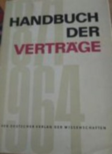 Helmuth Stoecker - Adolf Rger - Handbuch der Vertrge 1871-1964. - Vertrge und andere Dokumente aus der Geschichte der internationalen Beziehungen.