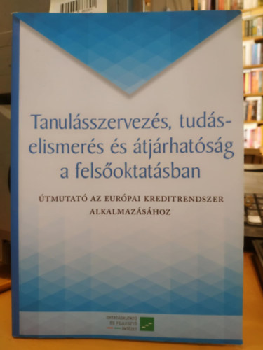Simon Mria Dernyi Andrs - Tanulsszervezs, tudselismers s tjrhatsg a felsoktatsban - tmutat az Eurpai kreditrendszer alkalmazshoz